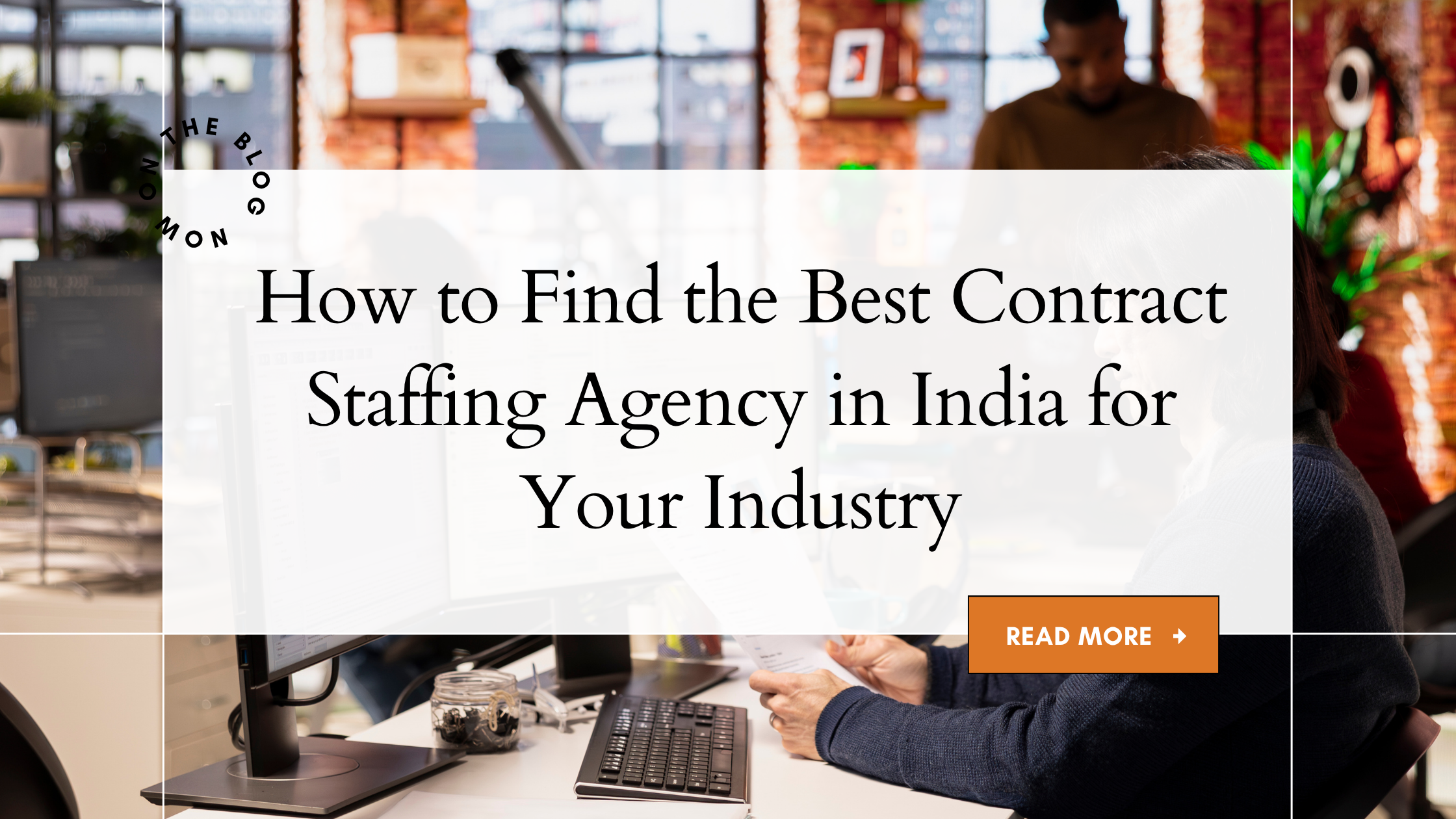 How to Find the Best Contract Staffing Agency in India for Your Industry
